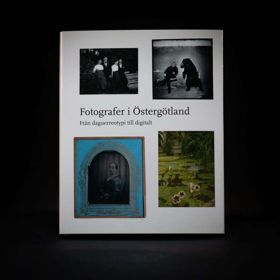 Fotografer i Östergötland - Från daguerreotypi till digitalt